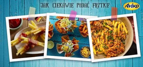 Jak ciekawie podać frytki?