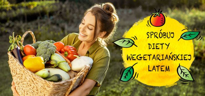 Dlaczego lato to idealny czas, żeby spróbować diety bez mięsa?